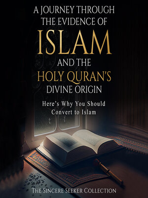 cover image of A Journey Through the Evidence of Islam and the Holy Quran's Divine Origin